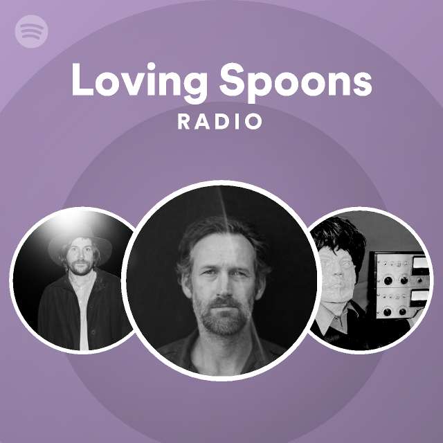 Loving Spoons Radio playlist by Spotify Spotify