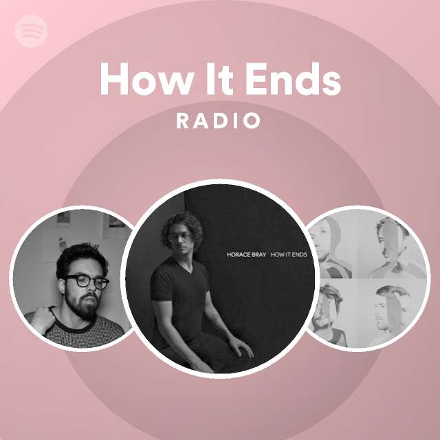 How It Ends Radio Playlist By Spotify Spotify