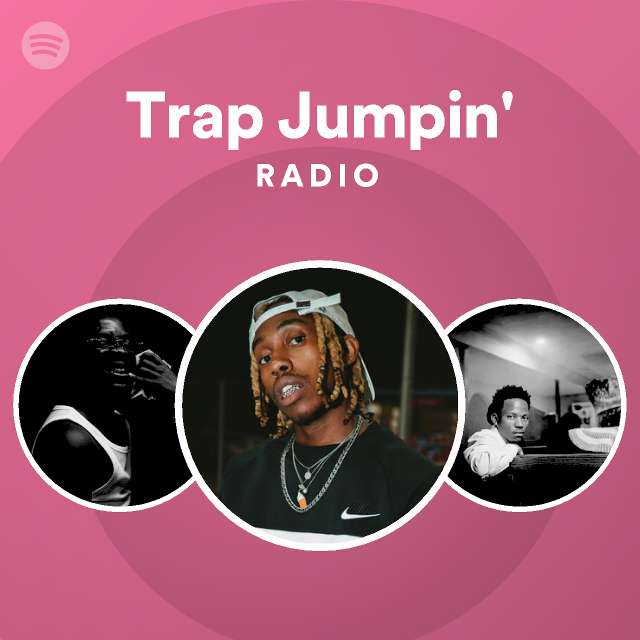 Trap Jumpin' Radio playlist by Spotify Spotify