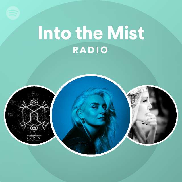 Into the Mist Radio playlist by Spotify Spotify