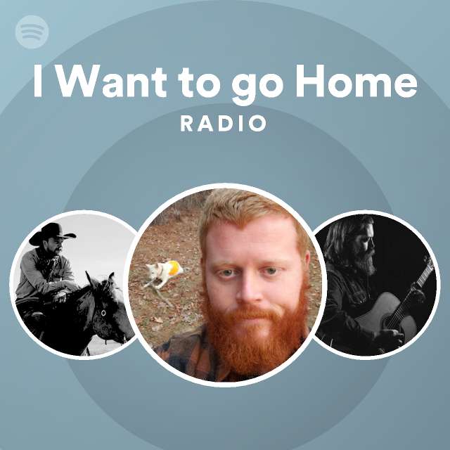 i-want-to-go-home-radio-playlist-by-spotify-spotify