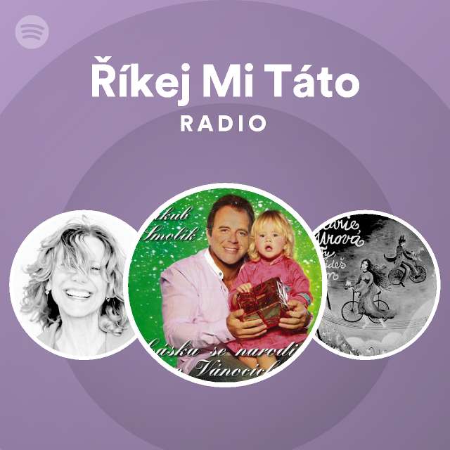 Říkej Mi Táto Radio playlist by Spotify Spotify