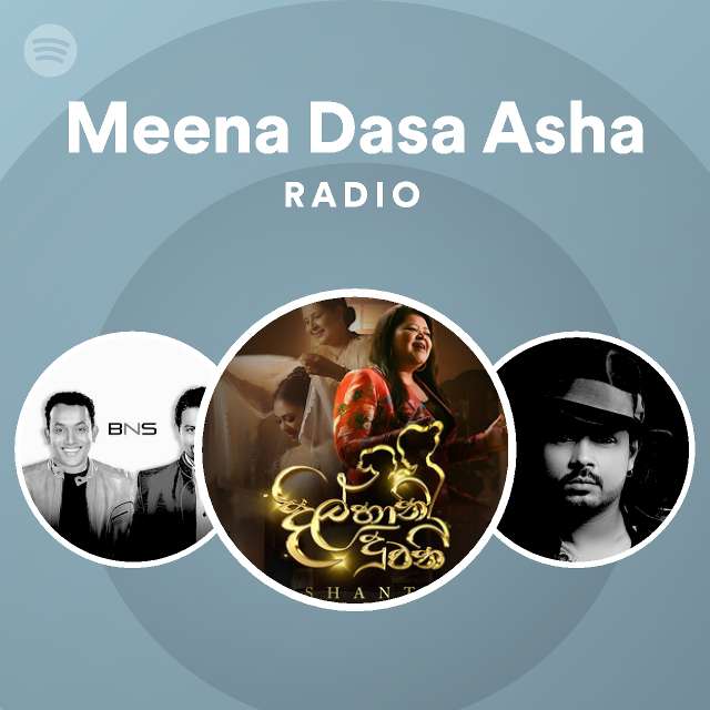 Meena Dasa Asha Radio Playlist By Spotify Spotify