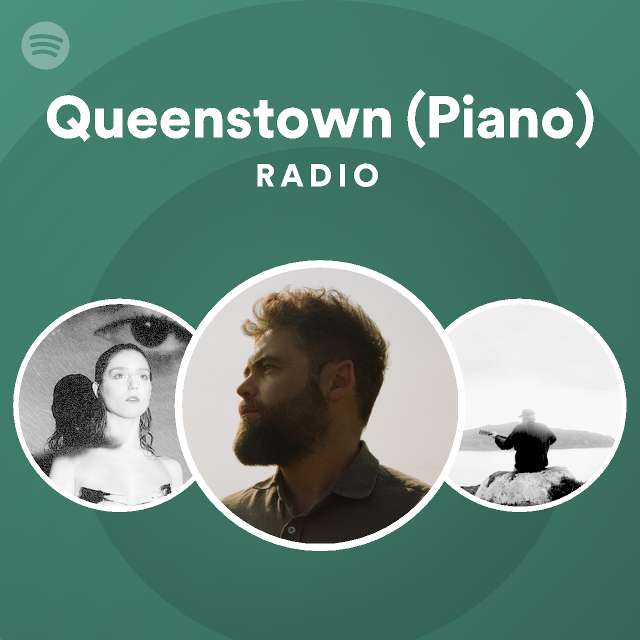 Queenstown (Piano) Radio playlist by Spotify Spotify