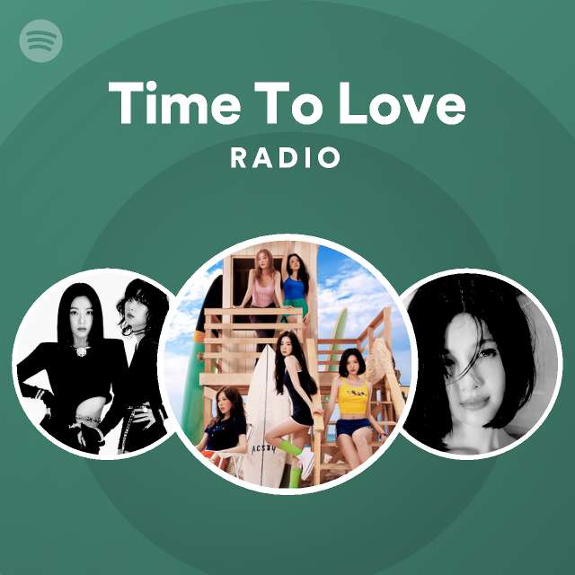 Time To Love Radio - playlist by Spotify | Spotify