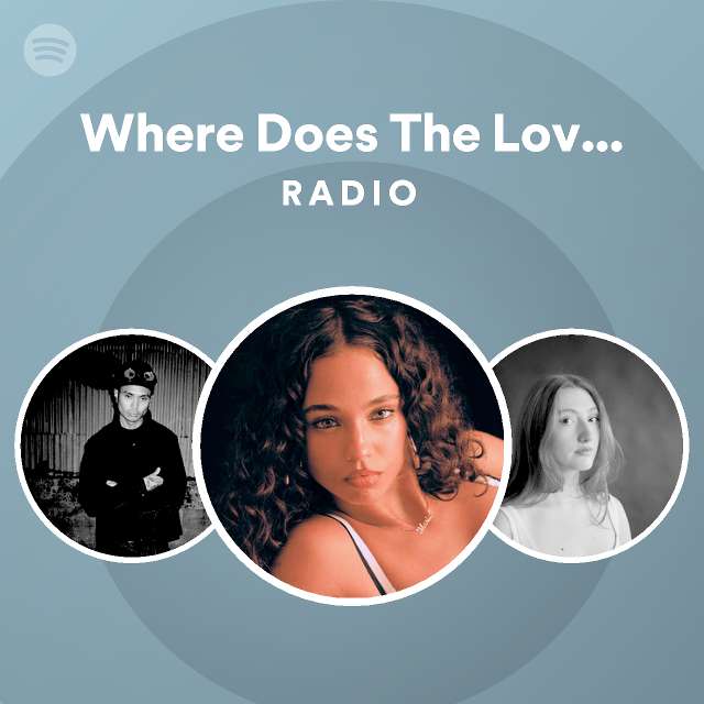 Where Does The Love Go? Radio - playlist by Spotify | Spotify