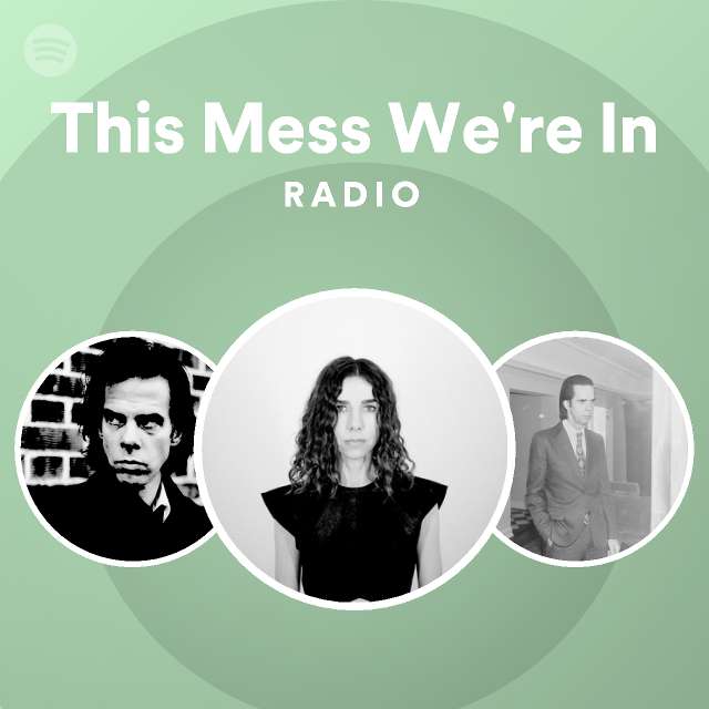 This Mess Were In Radio Playlist By Spotify Spotify