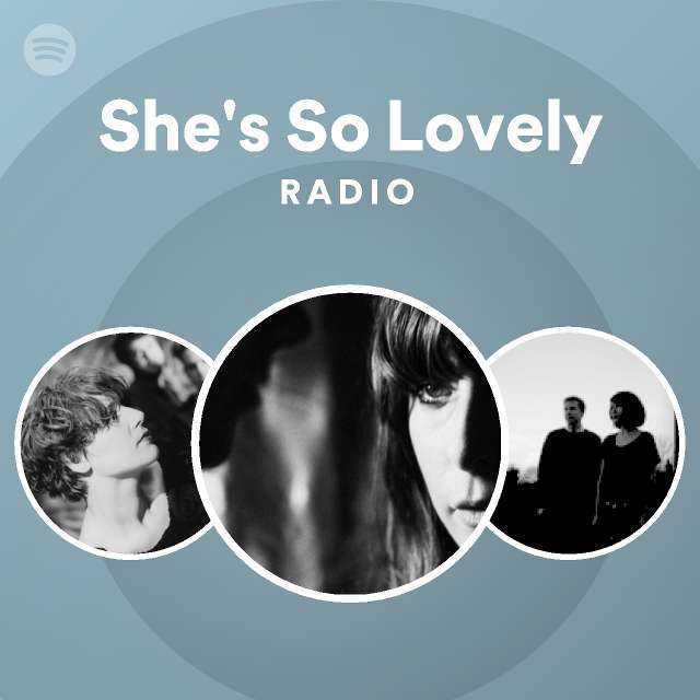 She's So Lovely Radio playlist by Spotify Spotify
