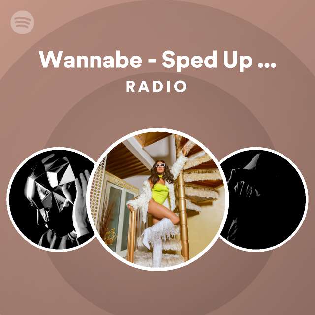 Wannabe - Sped Up Version Radio - playlist by Spotify | Spotify