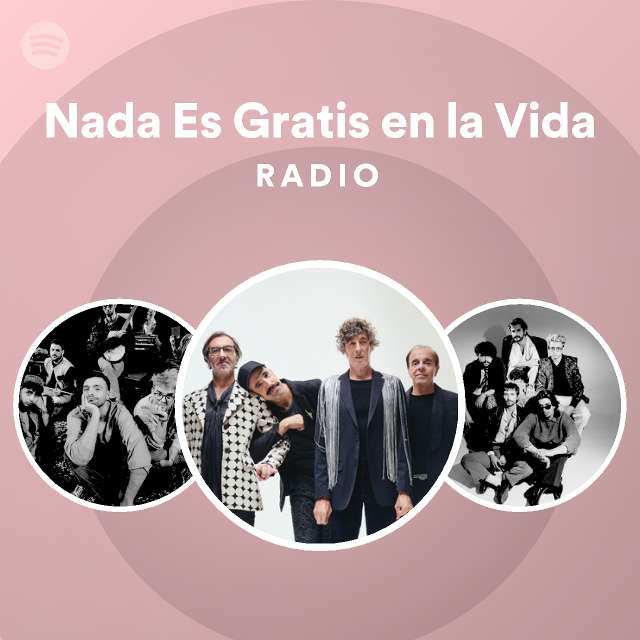 Nada Es Gratis en la Vida Radio Spotify Playlist