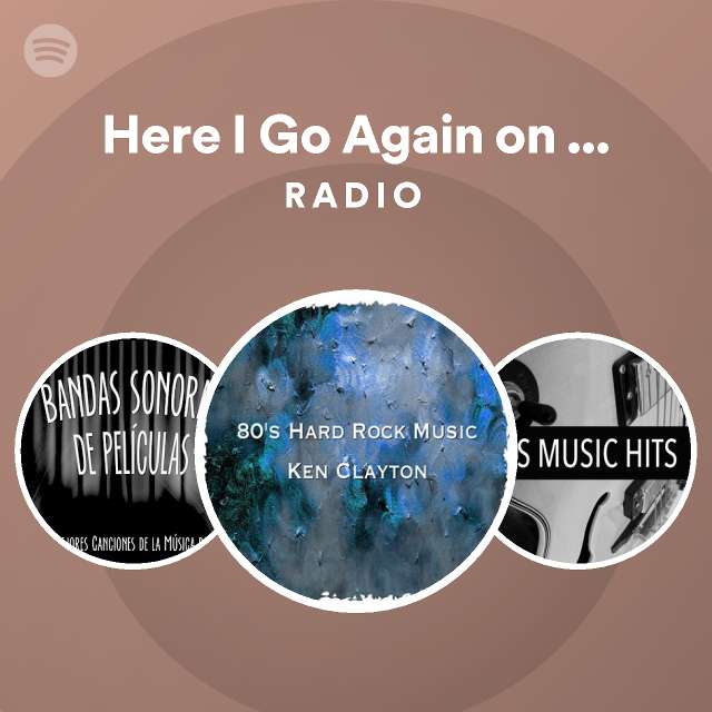 Here I Go Again on My Own Radio playlist by Spotify Spotify