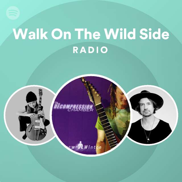 Walk On The Wild Side Radio playlist by Spotify Spotify