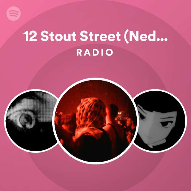 12 Stout Street (Nedaj Bootleg) Radio | Spotify Playlist