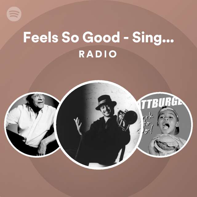Feels So Good - Single Version Radio - playlist by Spotify | Spotify