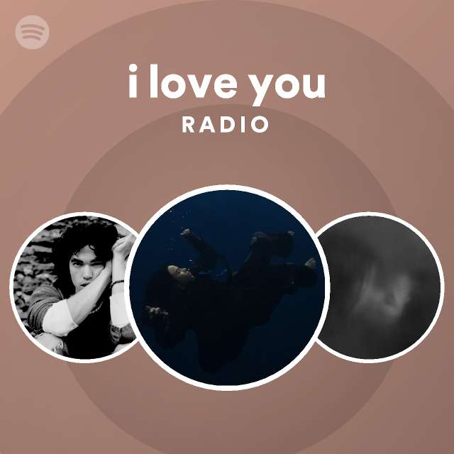 I Love You Radio Playlist By Spotify Spotify 6472