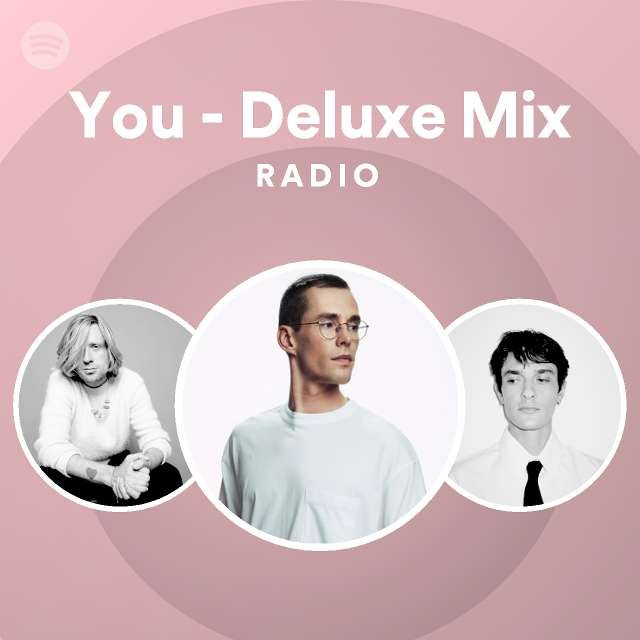 You - Deluxe Mix Radio - playlist by Spotify | Spotify