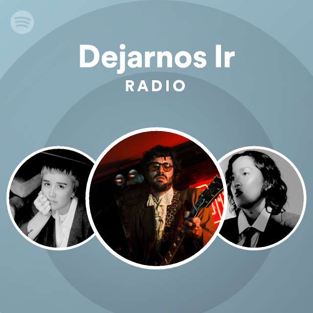 Dejarnos Ir Radio - playlist by Spotify | Spotify