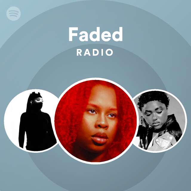 Faded Radio - playlist by Spotify | Spotify