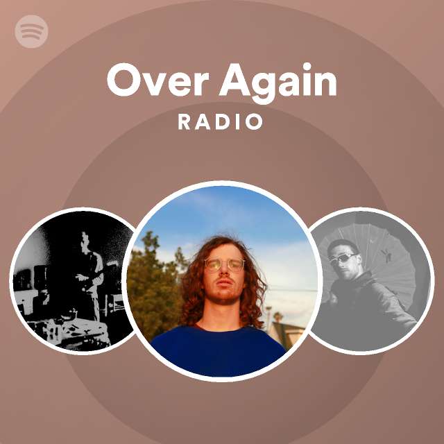 Over Again Radio - playlist by Spotify | Spotify