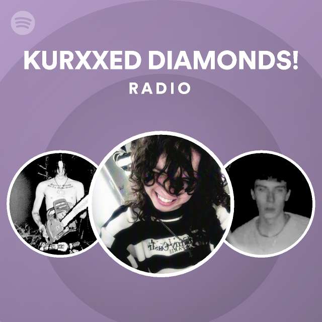 KURXXED DIAMONDS! Radio - playlist by Spotify | Spotify