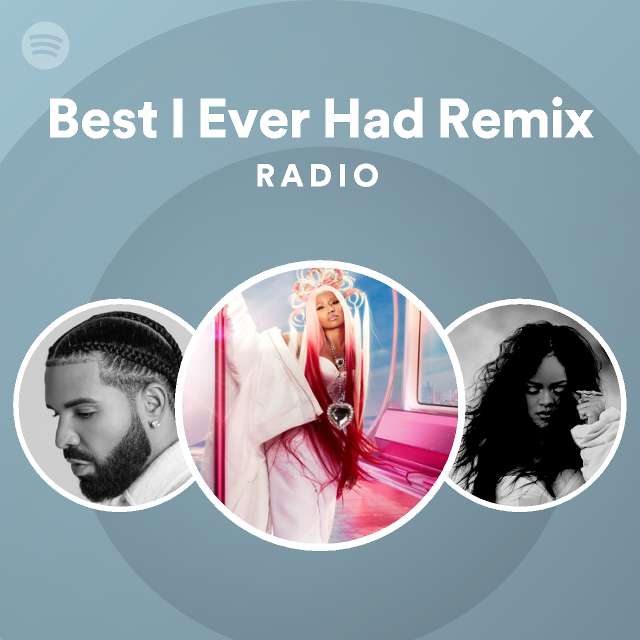 best-i-ever-had-remix-radio-playlist-by-spotify-spotify