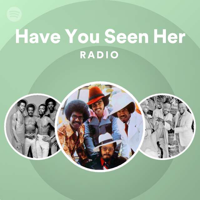 Have You Seen Her Radio - playlist by Spotify | Spotify