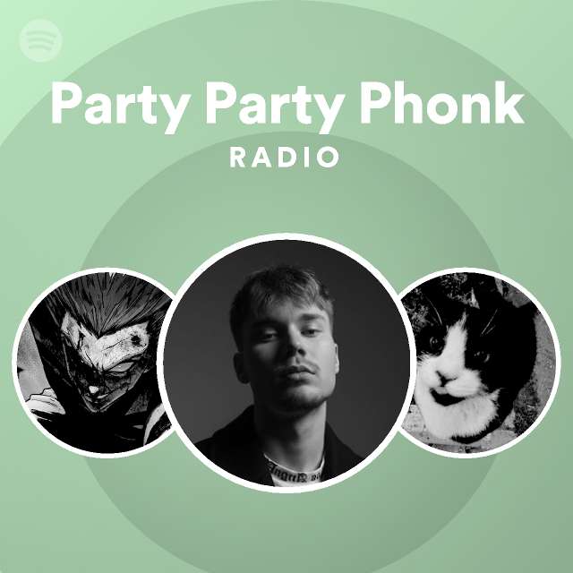 Party Party Phonk Radio playlist by Spotify Spotify