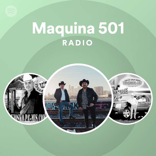 Maquina 501 Radio playlist by Spotify Spotify