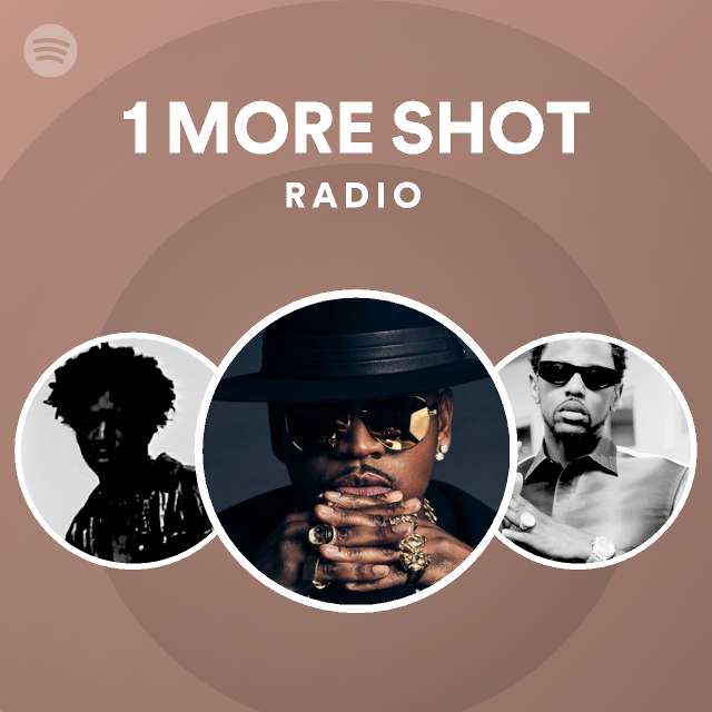 1 MORE SHOT Radio Spotify Playlist