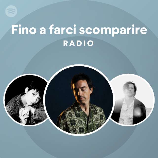 Fino a farci Radio playlist by Spotify Spotify
