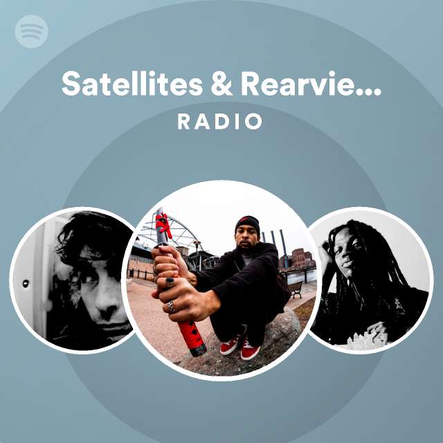 Satellites & Rearview Mirrors Radio playlist by Spotify Spotify