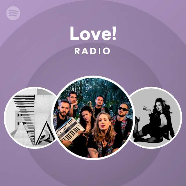 Love! Radio playlist by Spotify Spotify
