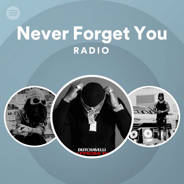 Never Forget You Radio | Spotify Playlist