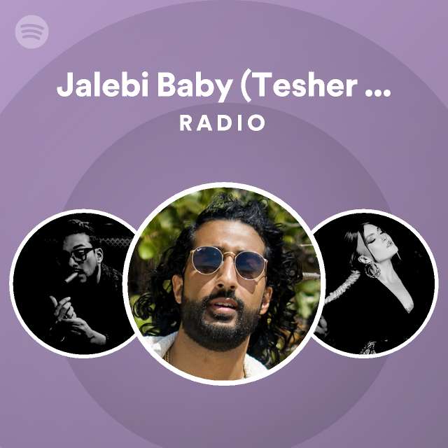 Jalebi Baby (Tesher x Jason Derulo) Radio playlist by Spotify Spotify