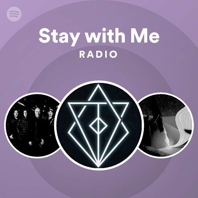 Stay with Me Radio - playlist by Spotify | Spotify
