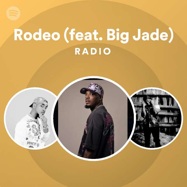 Rodeo (feat. Big Jade) Radio - playlist by Spotify | Spotify