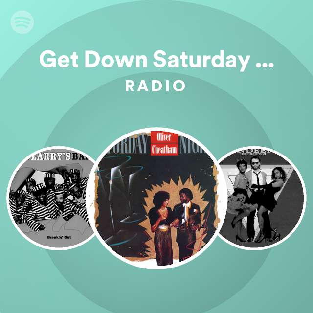 Get Down Saturday Night Radio - playlist by Spotify | Spotify