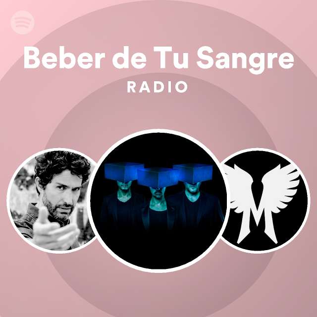 Beber de Tu Sangre Radio - playlist by Spotify | Spotify