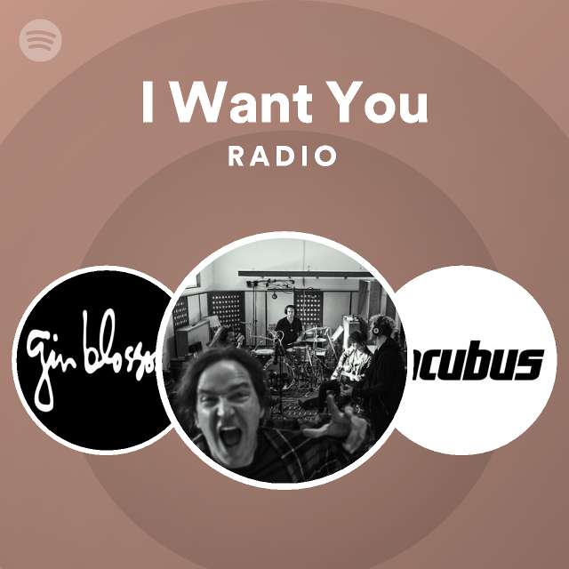 I Want You Radio - playlist by Spotify | Spotify