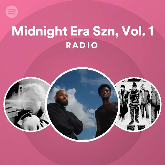 Midnight Era Szn Vol 1 Radio Playlist By Spotify Spotify