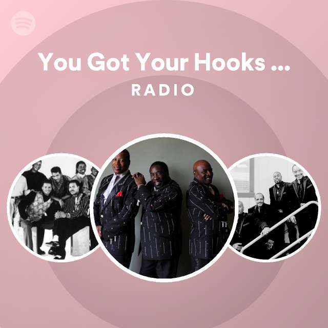 You Got Your Hooks in Me Radio playlist by Spotify Spotify
