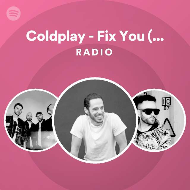 Coldplay Fix You (Remix) Radio playlist by Spotify Spotify
