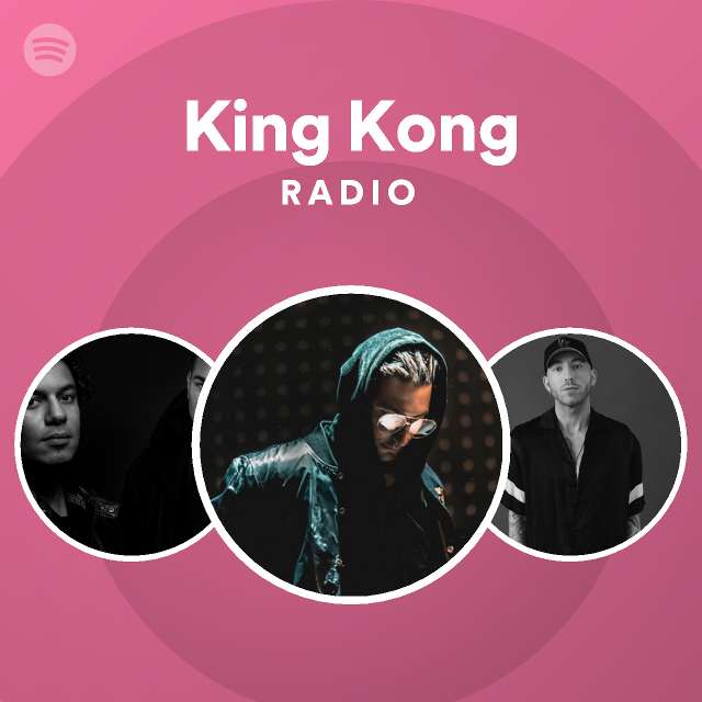 King Kong Radio playlist by Spotify Spotify