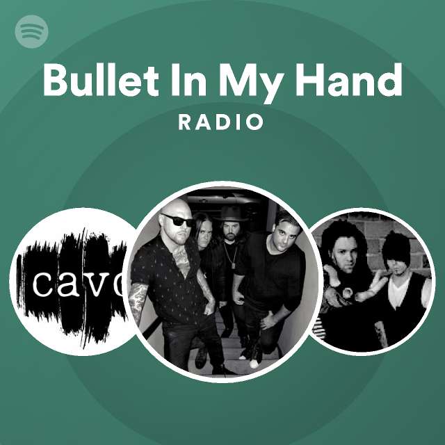 Bullet In My Hand Radio playlist by Spotify Spotify