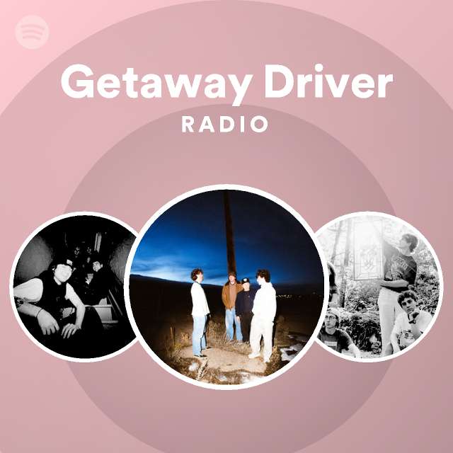 Getaway Driver Radio playlist by Spotify Spotify