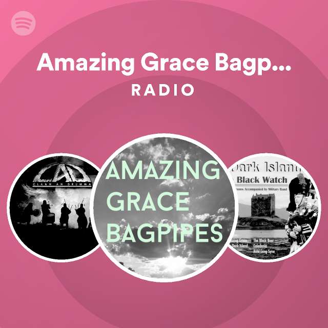 Amazing Grace Bagpipes Radio playlist by Spotify Spotify