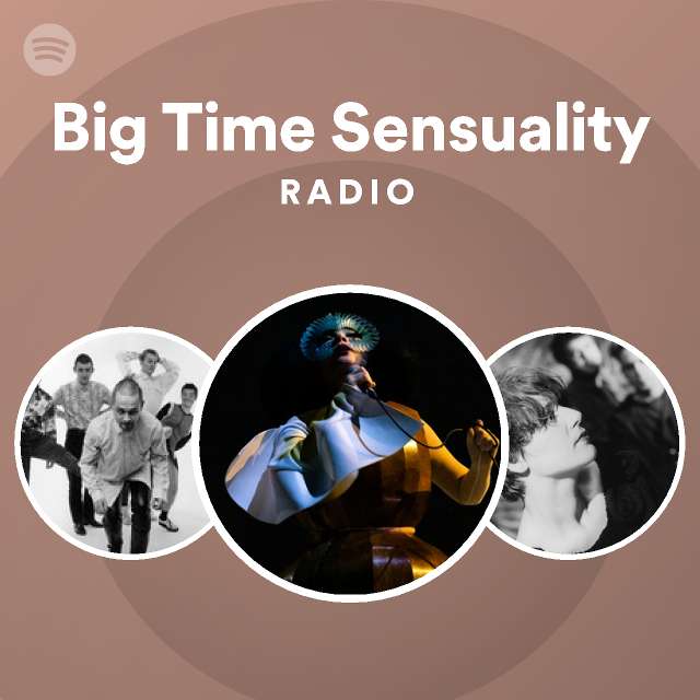 Big Time Sensuality Radio playlist by Spotify Spotify