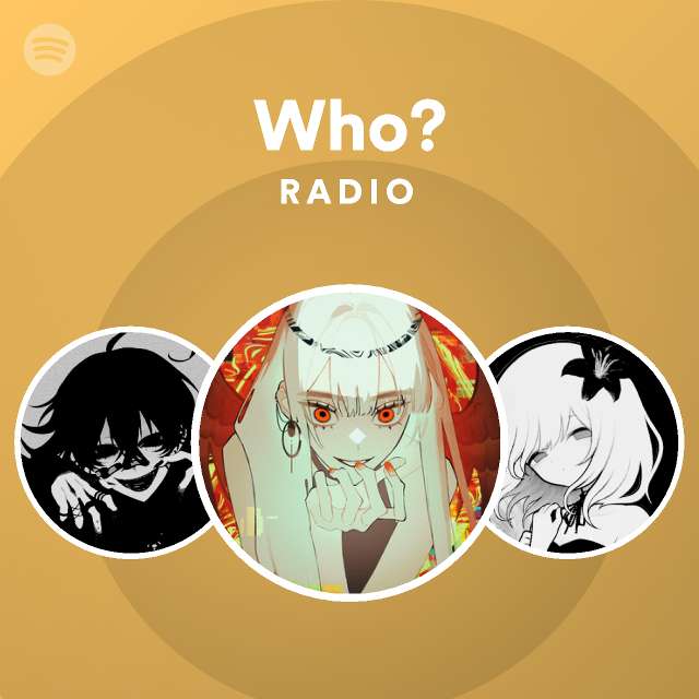 Who? Radio - playlist by Spotify | Spotify