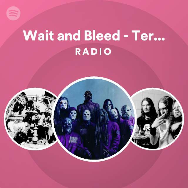 Wait and Bleed Terry Date Mix Radio playlist by Spotify Spotify