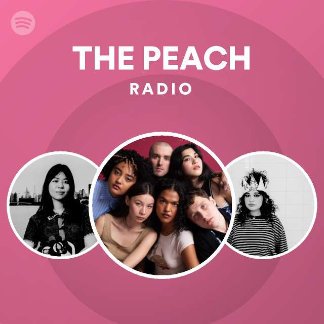 THE PEACH Radio playlist by Spotify Spotify